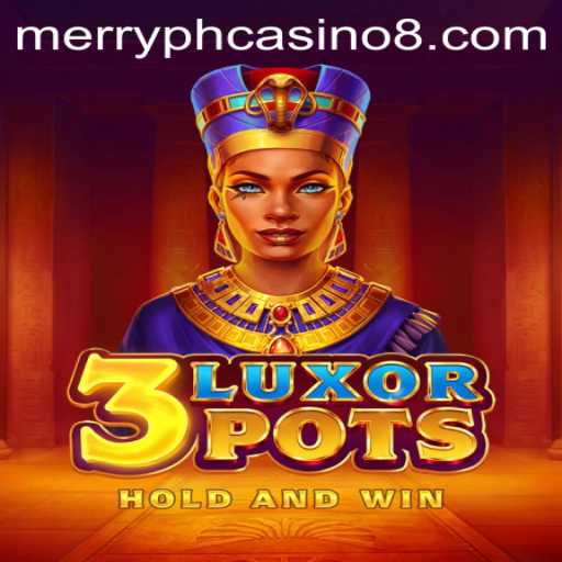 Exploring the Exciting World of 3LuxorPots at Merry PH Casino