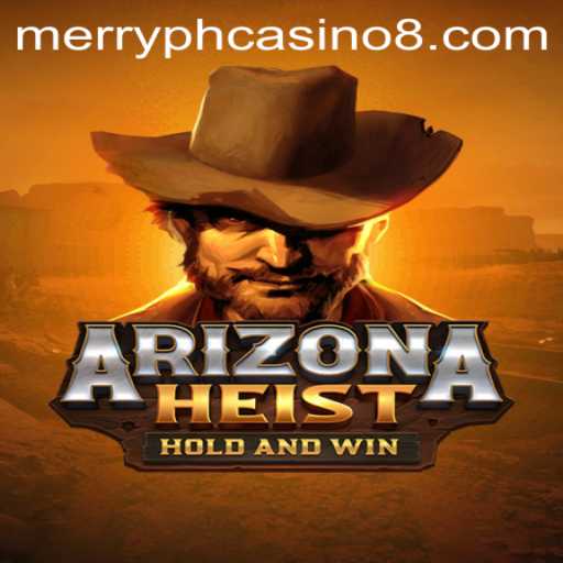 ArizonaHeist: A Thrilling Adventure in the World of Merry PH Casino