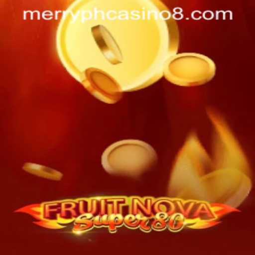 Exploring FruitNovaSuper80 in the Merry PH Casino
