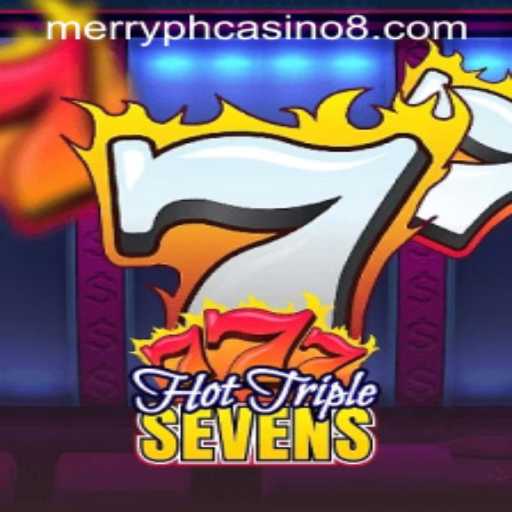 Experience the Thrill of HotTripleSevens at Merry PH Casino
