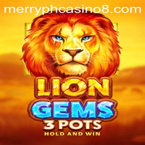 Exploring the Exciting World of LionGems3pots at Merry PH Casino