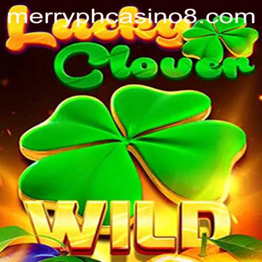 Explore LuckyClover: A Popular Game at Merry PH Casino