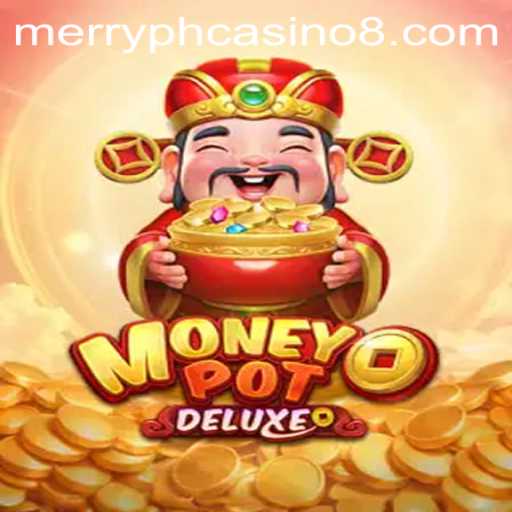 Explore the Excitement of MoneyPotDELUXE at Merry PH Casino