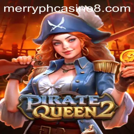 PirateQueen2: A New Adventure Awaits at Merry PH Casino