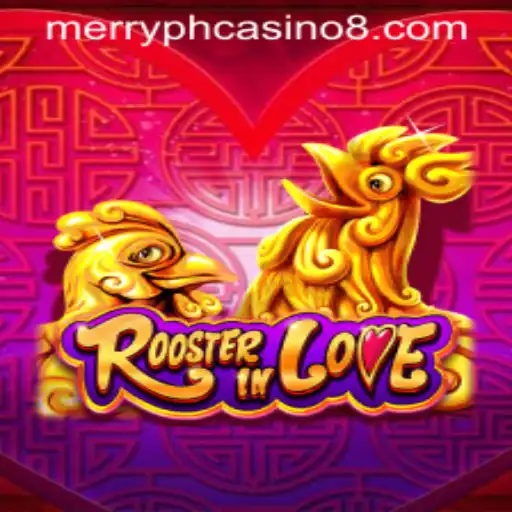 RoosterInLove: A Thrilling Adventure in the Merry PH Casino