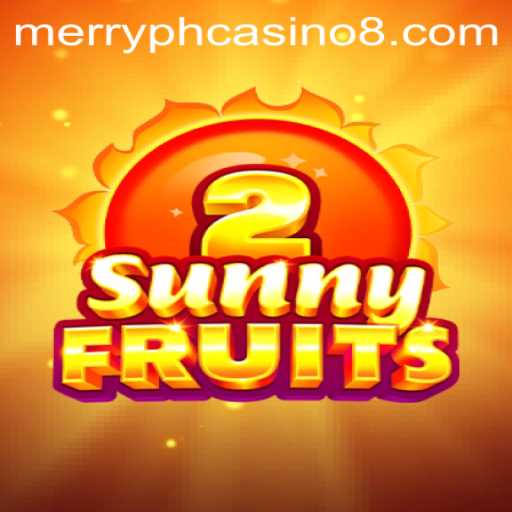 Exploring SunnyFruits2: A Fresh Addition to the Merry PH Casino